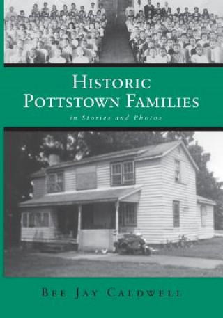 Livre Historic Pottstown Families Bee Jay Caldwell