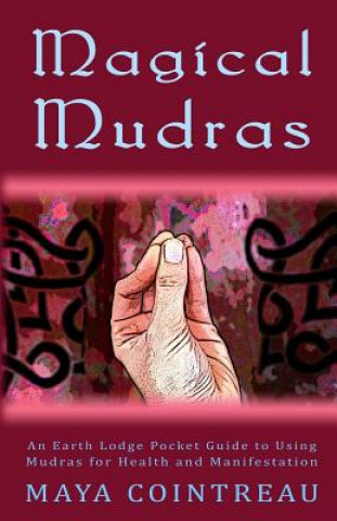 Książka MAGICAL MUDRAS - AN EARTH LODG Maya Cointreau