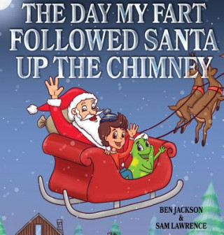 Carte Day My Fart Followed Santa Up The Chimney Ben Jackson