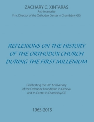 Knjiga Reflexions on the History of the Orthodox Church during the First Millenium Zachary C. Xintaras