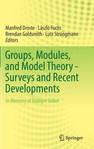 Kniha Groups, Modules, and Model Theory - Surveys and Recent Developments Manfred Droste