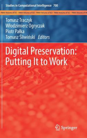 Книга Digital Preservation: Putting It to Work Tomasz Traczyk