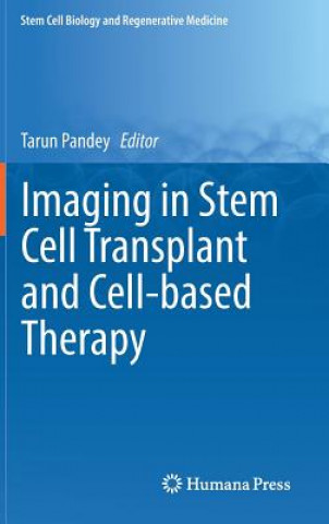 Kniha Imaging in Stem Cell Transplant and Cell-based Therapy Tarun Pandey