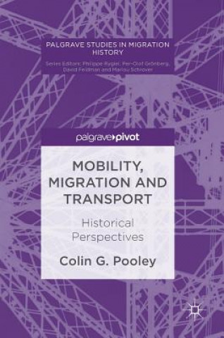 Knjiga Mobility, Migration and Transport Colin G. Pooley