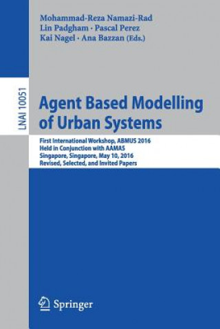 Libro Agent Based Modelling of Urban Systems Mohammad Reza Namazi Rad