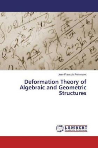 Kniha Deformation Theory of Algebraic and Geometric Structures Jean-Francois Pommaret