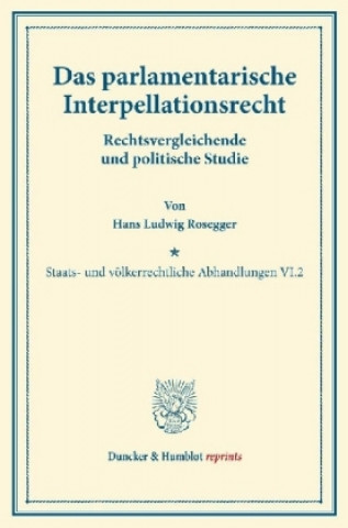 Kniha Das parlamentarische Interpellationsrecht. Hans Ludwig Rosegger