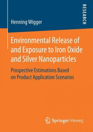 Carte Environmental Release of and Exposure to Iron Oxide and Silver Nanoparticles Henning Wigger