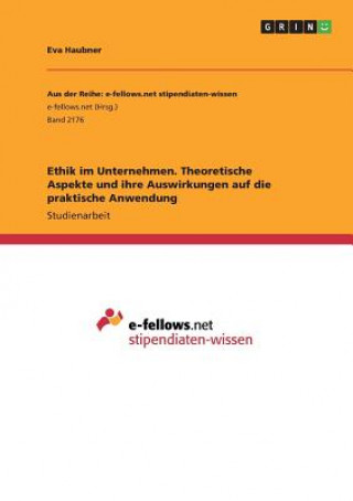 Kniha Ethik im Unternehmen. Theoretische Aspekte und ihre Auswirkungen auf die praktische Anwendung Eva Haubner