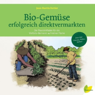 Книга Bio-Gemüse erfolgreich direktvermarkten Jean-Martin Fortier