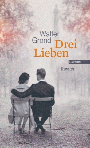 Kniha Drei Lieben Walter Grond
