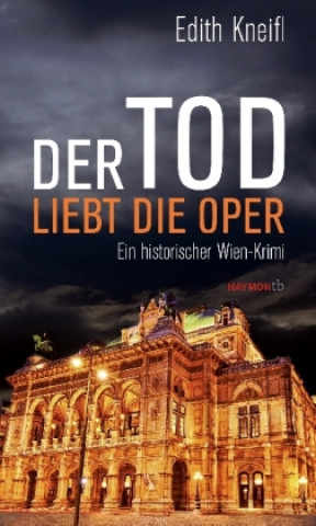 Kniha Der Tod liebt die Oper Edith Kneifl
