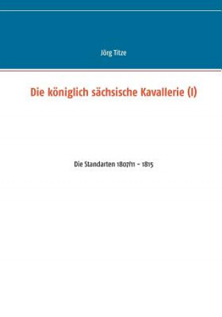 Книга koeniglich sachsische Kavallerie (I) Jorg Titze