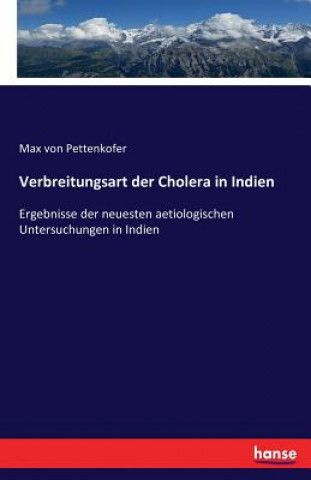 Kniha Verbreitungsart der Cholera in Indien Max Von Pettenkofer