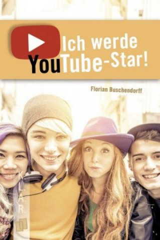 Książka Ich werde YouTube-Star! Florian Buschendorff