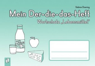 Kniha Mein Der-die-das-Heft: Wortschatz "Lebensmittel" Sabine Doering