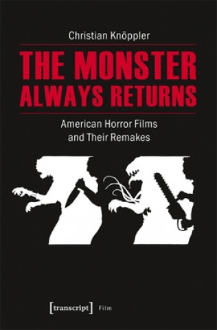 Kniha Monster Always Returns - American Horror Films and Their Remakes Christian Knöppler