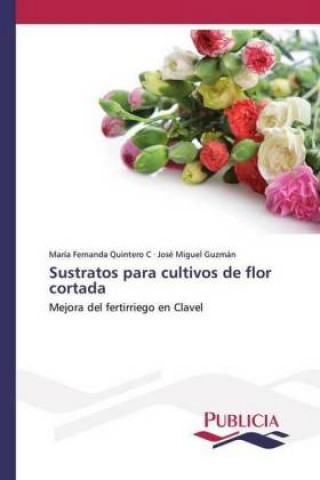 Carte Sustratos para cultivos de flor cortada María Fernanda Quintero C