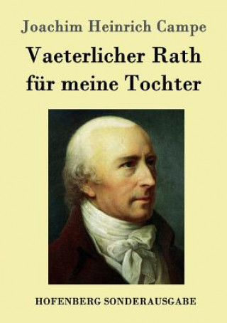 Book Vaeterlicher Rath fur meine Tochter Joachim Heinrich Campe