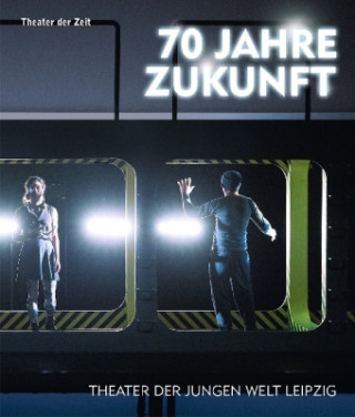 Libro 70 Jahre Zukunft Theater der jungen Welt