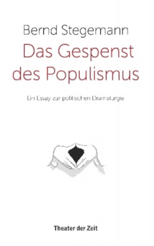 Carte Das Gespenst des Populismus Bernd Stegemann