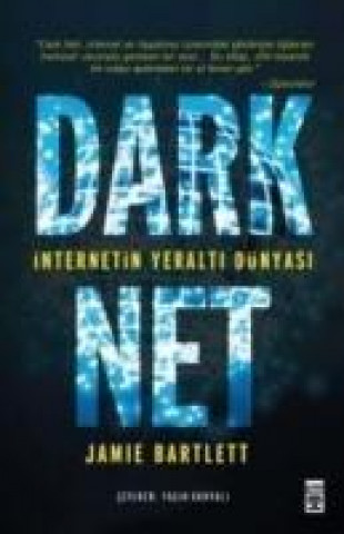 Könyv Dark Net Internetin Yeralti Dünyasi Jamie Bartlett