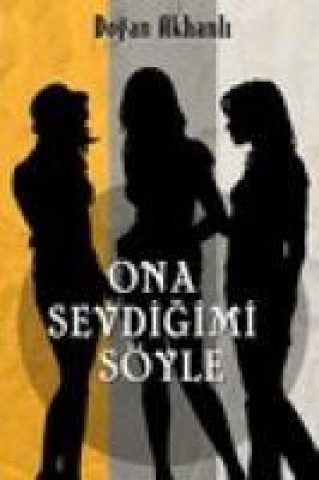 Könyv Ona Sevdigimi Söyle Dogan Akhanli