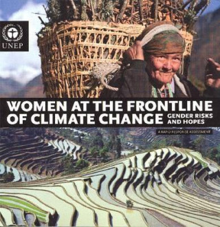 Kniha Women at the Frontline of Climate Change: Gender Risks and Hopes (a Rapid Response Assessment) United Nations