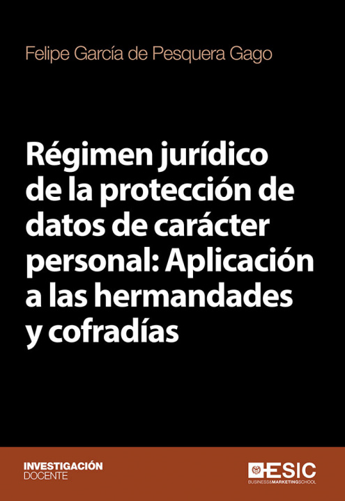 Книга Régimen jurídico de la protección de datos de carácter personal: Aplicación a las hermandades y cofradías 