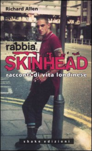 Carte Rabbia skinhead. Racconti di vita londinese Richard Allen
