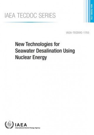 Kniha New technologies for seawater desalination using nuclear energy International Atomic Energy Agency