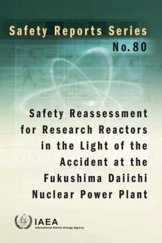 Kniha Safety reassessment for research reactors in the light of the accident at the Fukushima Daiichi Nuclear Power Plant International Atomic Energy Agency