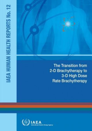 Carte transition from 2-D Brachytherapy to 3-D High Dose Rate Brachytherapy International Atomic Energy Agency