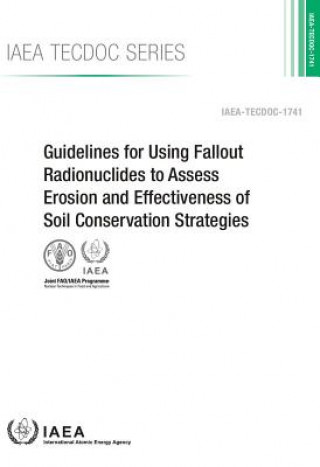Carte Guidelines for using fallout radionuclides to assess erosion and effectiveness of soil conservation strategies International Atomic Energy Agency