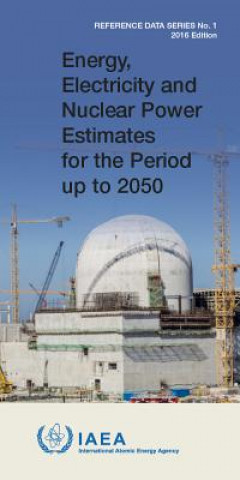 Kniha Energy, Electricity and Nuclear Power Estimates for the Period up to 2050 International Atomic Energy Agency