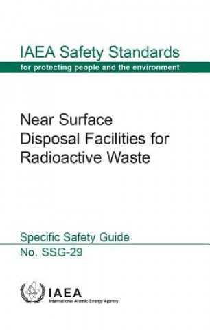Книга Near surface disposal facilities for radioactive waste specific safety guide International Atomic Energy Agency