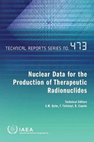 Książka Nuclear data for the production of therapeutic radionuclides International Atomic Energy Agency