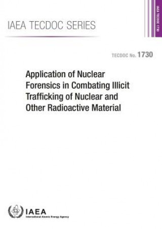 Książka Application of nuclear forensics in combating illicit trafficking of nuclear and other radioactive material International Atomic Energy Agency