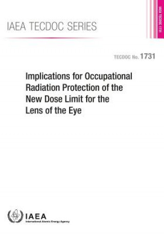 Kniha Implications for occupational radiation protection of the new dose limit for the lens of the eye International Atomic Energy Agency