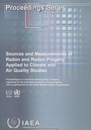 Kniha Sources and measurements of radon and radon progeny applied to climate and air quality studies International Atomic Energy Agency