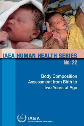 Knjiga Body Composition Assessment from Birth to Two Years of Age International Atomic Energy Agency