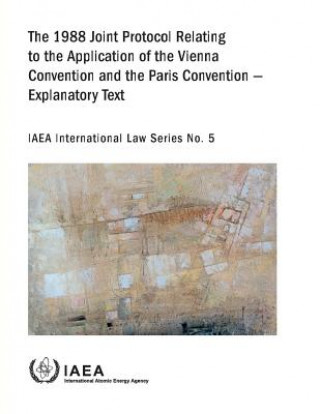 Knjiga 1988 Joint Protocol relating to the application of the Vienna Convention and the Paris Convention International Atomic Energy Agency