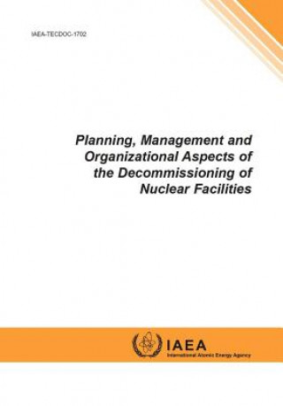 Książka Planning, management and organizational aspects of the decommissioning of nuclear facilities International Atomic Energy Agency