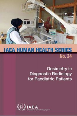 Kniha Dosimetry In Diagnostic Radiology For Paediatric Patients International Atomic Energy Agency