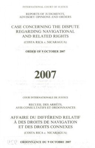 Kniha Dispute Regarding Navigational and Related Rights (Costa Rica V. Nicaragua) Order of 9 October 2007 United Nations