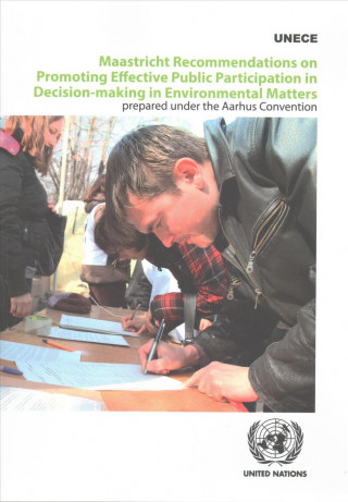 Könyv Maastricht Recommendations on Promoting Effective Public Participation in Decision-Making in Environmental Matters Prepared Under the Aarhus Conventio United Nations Publications