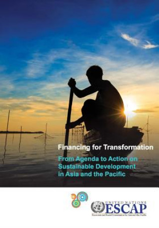 Kniha Financing for Transformation from Agenda to Action on Sustainable Development in Asia and the Pacific United Nations Publications