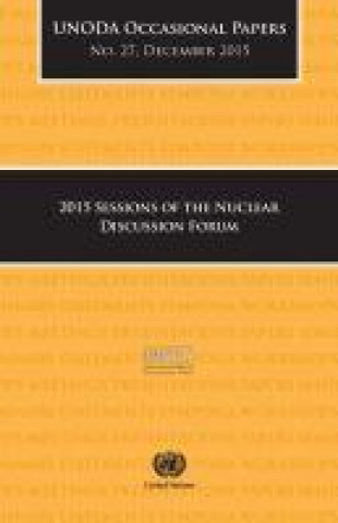 Carte 2015 sessions of the Nuclear Discussion Forum United Nations Publications