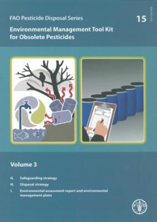 Könyv Environmental Management Tool Kit for Obsolete Pesticides - Vol. 3: Fao Pesticide Disposal Series No. 15 Food and Agriculture Organization (Fao)