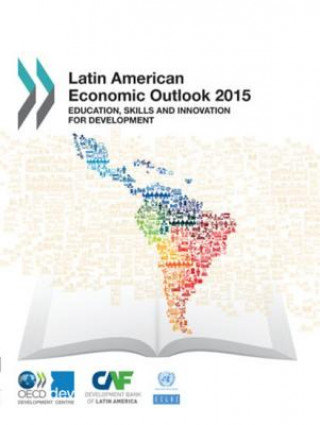 Carte Latin American Economic Outlook: 2015: Education, Skills and Innovation for Development Organization for Economic Cooperation an